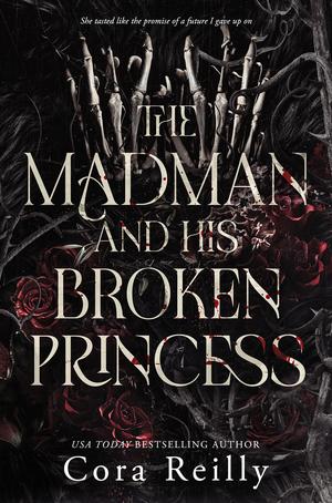 The Madman and His Broken Princess by Cora Reilly