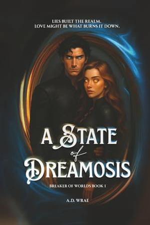 A State of Dreamosis by A.D. Wrae