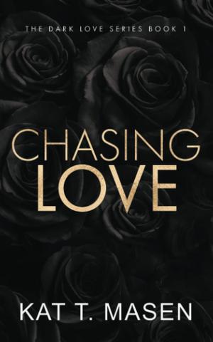 Chasing Love - Special Edition by Kat T. Masen