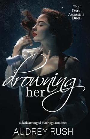 Drowning Her by Audrey Rush