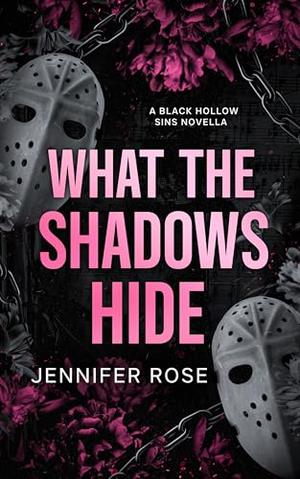 What the Shadows Hide: A Masked Man Stalker Novella by Jennifer Rose