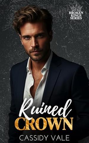 Ruined Crown by Cassidy Vale