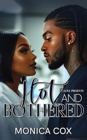 Hot and Bothered by Monica Cox
