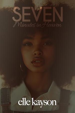 Seven Minutes In Heaven by Elle Kayson