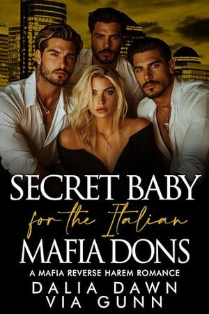 Secret Baby for the Italian Mafia Dons: A Mafia Reverse Harem Romance (Possessive Mafia Kings #47)
