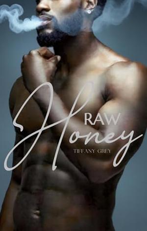 Raw Honey by Tiffany Grey