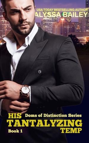His Tantalizing Temp: Billionaire Boss Romance, Alexander and Rheanna by Alyssa Bailey