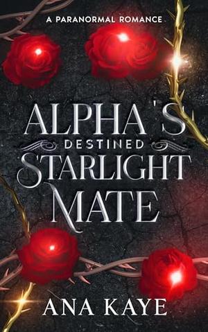 Alpha's Destined Starlight Mate: A Paranormal Romance by Ana Kaye