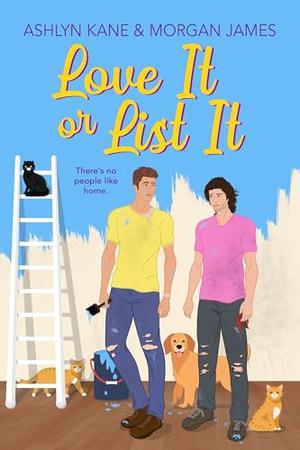 Love It or List It by Ashlyn Kane, Morgan James