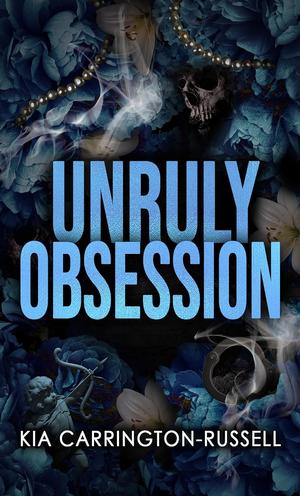 Unruly Obsession by Kia Carrington-Russell