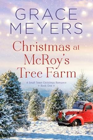 Christmas At McRoy's Tree Farm (A Small Town Christmas Romance #1)