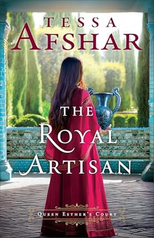 The Royal Artisan  by Tessa Afshar