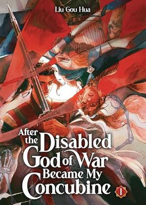 After the Disabled God of War Became My Concubine (Novel) Vol. 1 by Liu Gou Hua