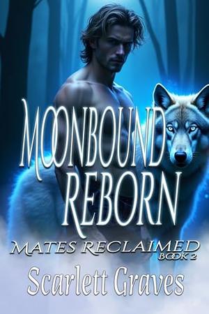 Moonbound Reborn by Scarlett Graves