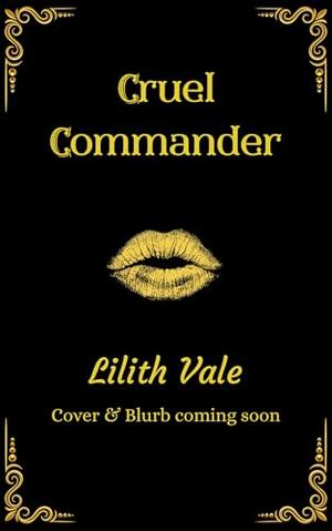 Cruel Commander: An Enemies to Lovers Dark Romance (Deadly Devotion #3)