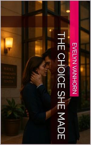 The Choice She Made by Evelyn VanHorn