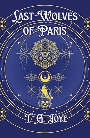 Last Wolves of Paris by T.G. Joye