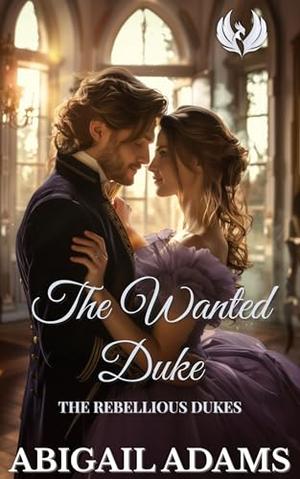 The Wanted Duke: A Victorian Era Historical Romance Novel (The Rebellious Dukes #1)