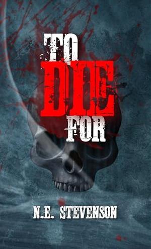To Die For by N.E. Stevenson