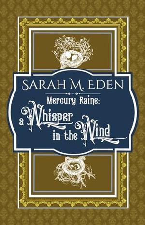 Mercury Raine: a Whisper in the Wind by Sarah M. Eden
