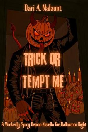 Trick or Tempt Me: A Spicy Demon Halloween Novella by Dari A. Malaunt