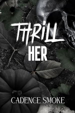 Thrill Her by Cadence Smoke