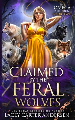 Claimed by the Feral Wolves by Lacey Carter Andersen