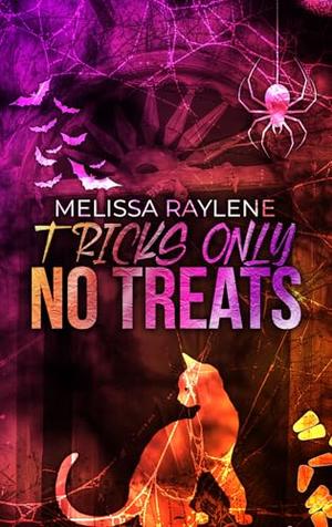 Tricks Only No Treats by Melissa Raylene
