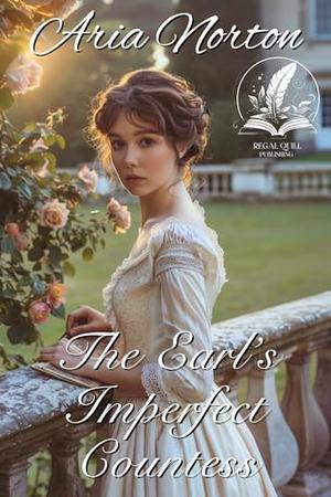The Earl’s Imperfect Countess: A Historical Regency Romance Novel by Aria Norton