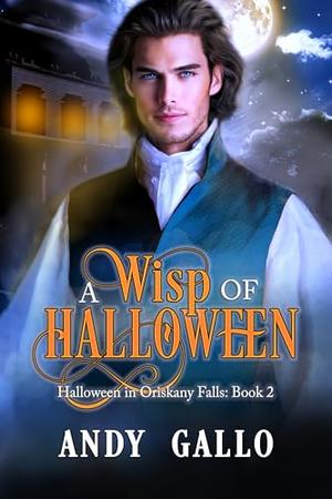 A Wisp of Halloween: A Halloween Paranormal MM Romance by Andy Gallo