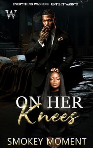 On Her Knees by Smokey Moment