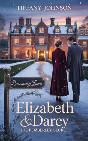 Elizabeth & Darcy: The Pemberley Secret: A Pride and Prejudice Variation by Tiffany Johnson