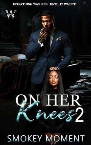 On Her Knees 2 by Smokey Moment