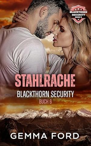 Stahlrache: Eine packende zweite-Chance-Feinde-zu-Liebende-Romanze (Blackthorn Security #6)
