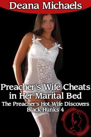 Preacher's Wife Cheats in Her Marital Bed by Deana Michaels