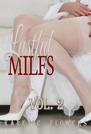 Lustful Milfs (mature woman younger man age gap taboo): Vol. 2 by Karen C. Flowers