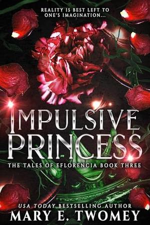 Impulsive Princess by Mary E. Twomey