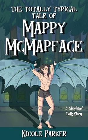 The Totally Typical Tale of Mappy McMapface (Ghostlight Falls) by Nicole Parker