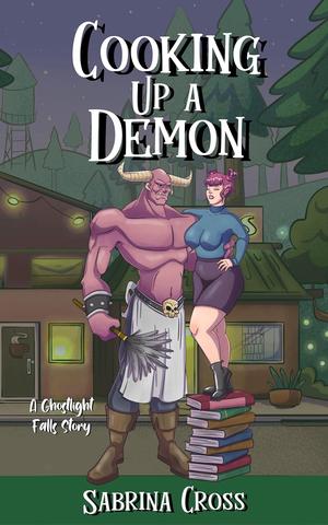 Cooking Up a Demon (Ghostlight Falls) by Sabrina Cross