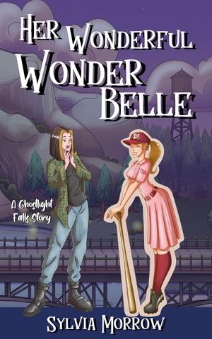 Her Wonderful Wonder Belle (Ghostlight Falls) by Sylvia Morrow