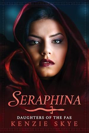 Seraphina: A Dark Fae Romance (Daughters of the Fae #4)