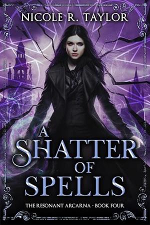 A Shatter of Spells by Nicole R. Taylor