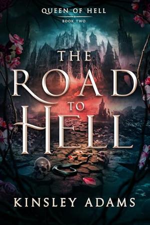 The Road to Hell by Kinsley Adams