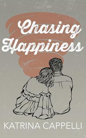 Chasing Happiness by Katrina Cappelli