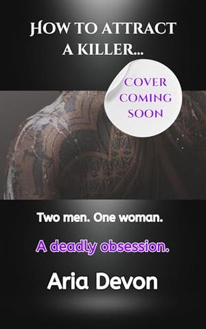 How to Charm a Serial Killer: This Christmas, love is a deadly gift. by Aria Devon