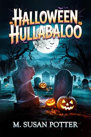 Halloween Hullabaloo by M. Susan Potter