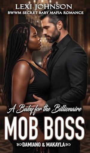 A Baby for the Billionaire Mob Boss: BWWM Secret Baby Mafia Romance by Lexi Johnson