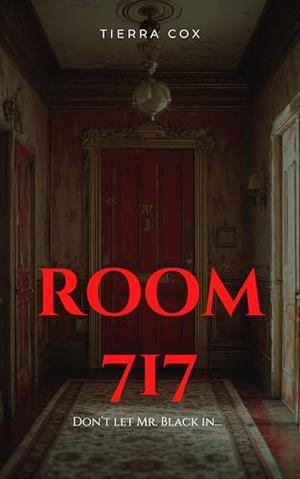 Room 717: A Gothic Love Tale by Tierra Cox