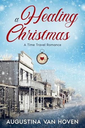 A Healing Christmas by Augustina Van Hoven