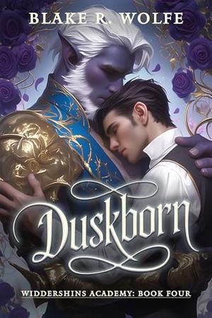 Duskborn: A Gay Elf Shifter Paranormal Academy Romance by Blake R. Wolfe